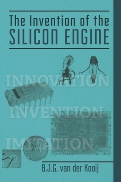 Cover for B J G Van Der Kooij · The Invention of the Silicon Engine (Paperback Bog) (2022)