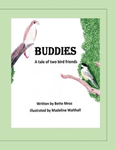 Cover for Mroz Bette Murphy Mroz · BUDDIES: A tale of two bird friends (Paperback Book) (2022)