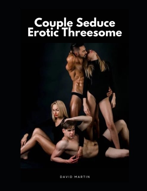 Cover for David Martin · Couple Seduce Erotic Threesome (Paperback Book) (2022)