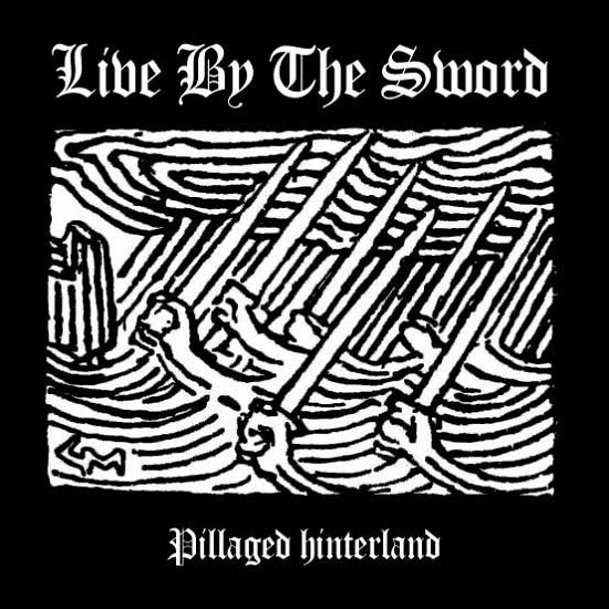 Cover for Live by the Sword · Pillaged Hinterland (7&quot;) (2016)