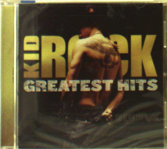 Kid Rock GREATEST HITS: YOU NEVER SAW COMING CD