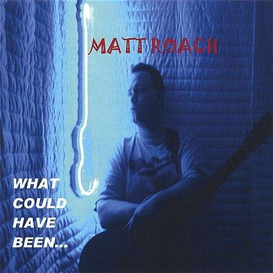 What Could Have Been - Matt Roach - Music - CD Baby - 0634479142154 - July 12, 2005