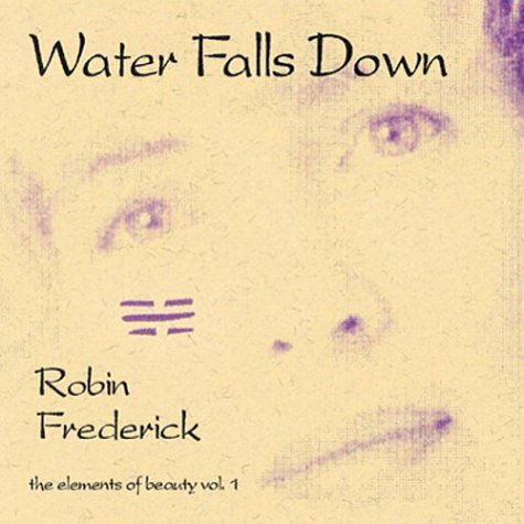 Cover for Robin Frederick · Water Falls Down (CD) (2008)