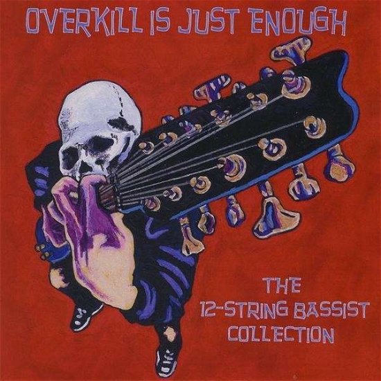 Cover for 12-string Bassists: Overkill is Just Enough / Var (CD) (2009)