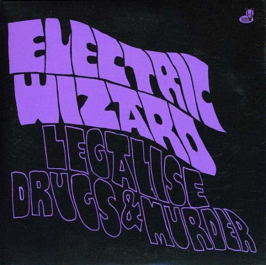 Legalise Drugs & Murder - Electric Wizard - Music - PHD MUSIC - 0803341362154 - April 16, 2012
