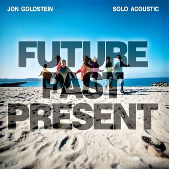 Cover for Jon Goldstein · Future Past Present (CD) (2013)