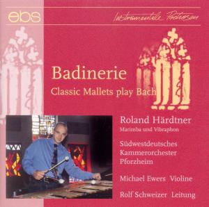 Badinerie: Classic Mallets Play Bach - Bach / Hardtner / Ewers / Schweizer - Musik - EBS - 4013106061154 - 27. februar 2001