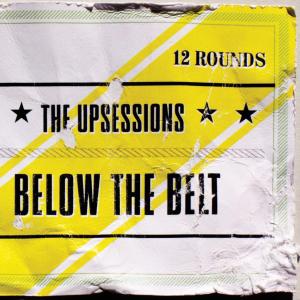 Cover for The Upsessions · Below the Belt (LP) (2011)