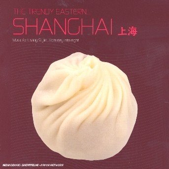 Cover for Trendy Eastern - Shanghai (CD) (2007)