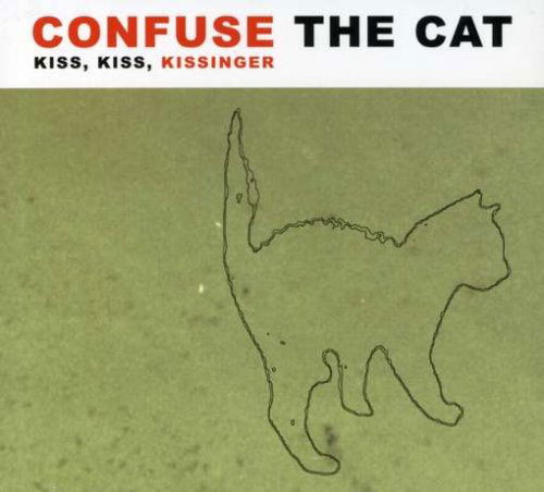 Cover for Confuse The Cat · Kiss Kiss Kissinger (CD) (2003)