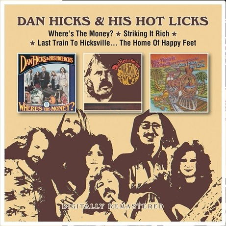 Wheres The Money? / Striking It Rich! / Last Train To Hicksville... The Home Of Happy Feet - Dan Hicks & His Hot Licks - Muziek - BGO RECORDS - 5017261215154 - 5 april 2024