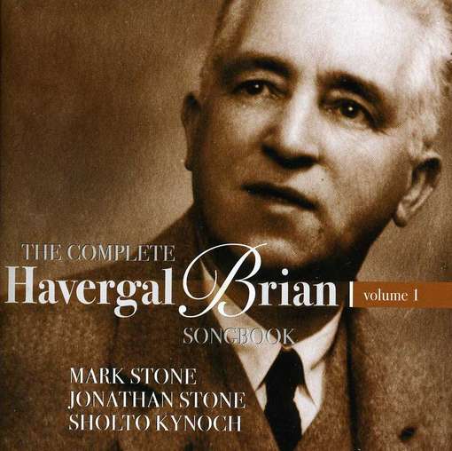 The Complete Havergal Brian Songbook - Vol.I - Sholto Kynoch & Mark Stone & Jonathan Stone - Musik - STONE RECORDS - 5060192780154 - 10 juli 2015