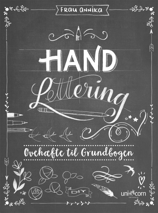 Hand Lettering Øvehæftet til Grundbogen - Frau Annika - Livros - Unicorn - 5713516000154 - 31 de dezembro de 2018