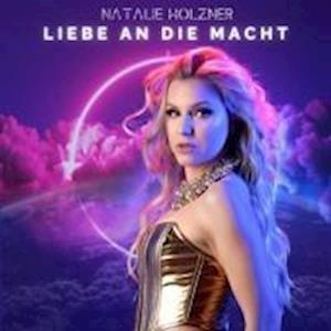 Cover for Natalie Holzner · Liebe An Die Macht (CD)