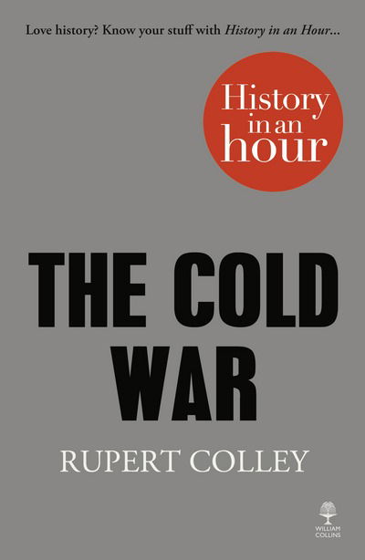 Cover for Rupert Colley · The Cold War: History in an Hour (Paperback Book) (2013)
