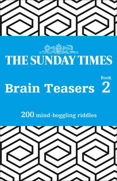 The Sunday Times Brain Teasers Book 2: 200 Mind-Boggling Riddles - The Sunday Times Puzzle Books - The Times Mind Games - Books - HarperCollins Publishers - 9780008404154 - September 3, 2020