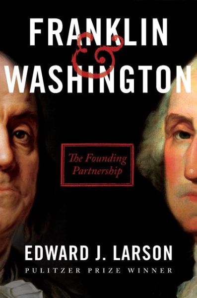 Cover for Edward J. Larson · Franklin &amp; Washington: The Founding Partnership (Hardcover Book) (2020)