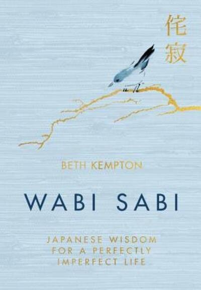 Cover for Beth Kempton · Wabi Sabi: Japanese Wisdom for a Perfectly Imperfect Life (Innbunden bok) (2018)
