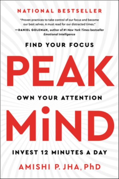 Cover for Amishi P. Jha · Peak Mind: Find Your Focus, Own Your Attention, Invest 12 Minutes a Day (Paperback Book) (2022)