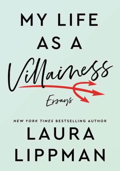 Cover for Laura Lippman · My Life as a Villainess: Essays (Hardcover Book) (2020)