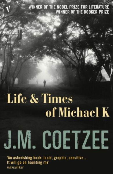 Life and Times of Michael K - J.M. Coetzee - Kirjat - Vintage Publishing - 9780099479154 - torstai 2. syyskuuta 2004