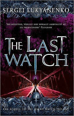 Cover for Sergei Lukyanenko · The Last Watch: (Night Watch 4) - Night Watch (Paperback Book) (2009)