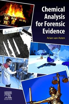 Cover for Van Asten, Arian (Professor of Forensic Analytical Chemistry and On-scene Chemical Analysis, and Director of the Master’s of Forensic Science Program, Institute for Interdisciplinary Studies, University of Amsterdam, the Netherlands) · Chemical Analysis for Forensic Evidence (Paperback Book) (2022)