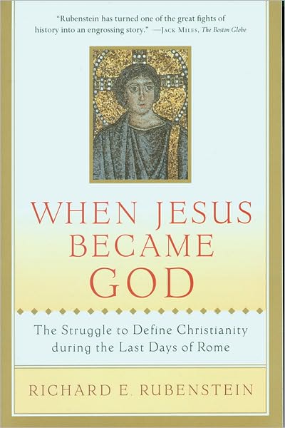 Cover for Richard E. Rubenstein · When Jesus Became God: The Struggle to Define Christianity during the Last Days of Rome (Paperback Book) [6.10.2000 edition] (2000)