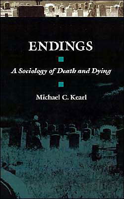 Endings: A Sociology of Death and Dying - Kearl, Michael C. (Associate Professor of Sociology and Anthropology, Associate Professor of Sociology and Anthropology, Trinity University, San Antonio, Texas) - Libros - Oxford University Press - 9780195045154 - 15 de febrero de 1990