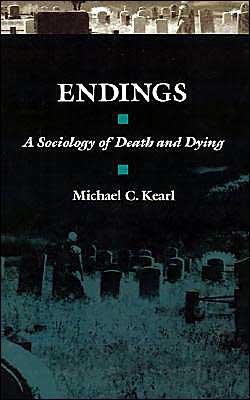 Endings: A Sociology of Death and Dying - Kearl, Michael C. (Associate Professor of Sociology and Anthropology, Associate Professor of Sociology and Anthropology, Trinity University, San Antonio, Texas) - Books - Oxford University Press - 9780195045154 - February 15, 1990