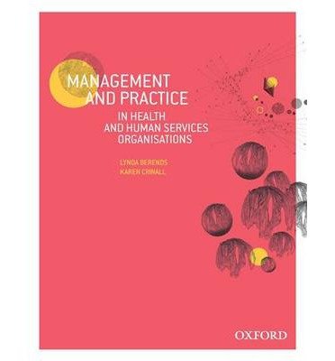 Cover for Berends, Lynda (, Drug Policy Modelling Program, National Drug and Alcohol Research Centre, UNSW) · Management and Practice in Health and Human Service Organisations (Pocketbok) (2014)