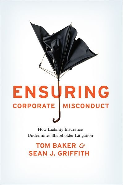 Cover for Tom Baker · Ensuring Corporate Misconduct: How Liability Insurance Undermines Shareholder Litigation (Hardcover Book) (2011)