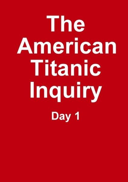 Cover for Titanic Researchers · Titanic Inquiry - Day 1 (Buch) (2018)