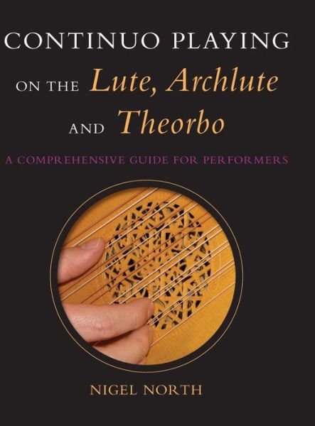 Cover for Nigel North · Continuo Playing on the Lute, Archlute and Theorbo: A Comprehensive Guide for Performers (Hardcover bog) (1987)