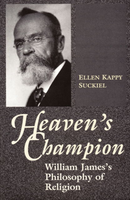 Cover for Ellen Kappy Suckiel · Heaven's Champion: William James's Philosophy of Religion (Paperback Book) (1996)