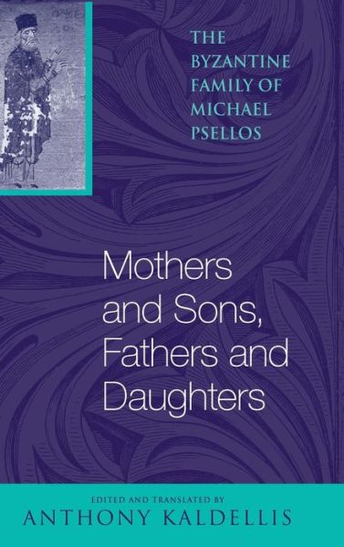 Cover for Michael Psellos · Mothers and Sons, Fathers and Daughters: The Byzantine Family of Michael Psellos - Michael Psellos in Translation (Hardcover Book) (2006)