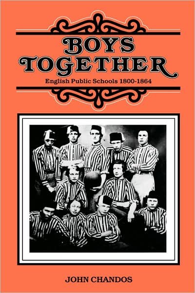 Cover for John Chandos · Boys Together: English Public Schools 1800-1864 (Hardcover Book) (2007)