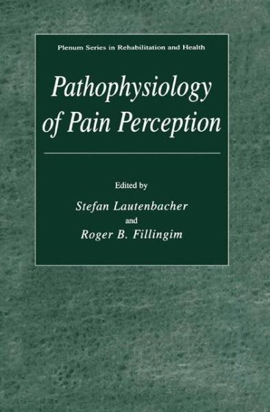 Cover for Stefan Lautenbacher · Pathophysiology of Pain Perception - Springer Series in Rehabilitation and Health (Hardcover Book) [2004 edition] (2004)