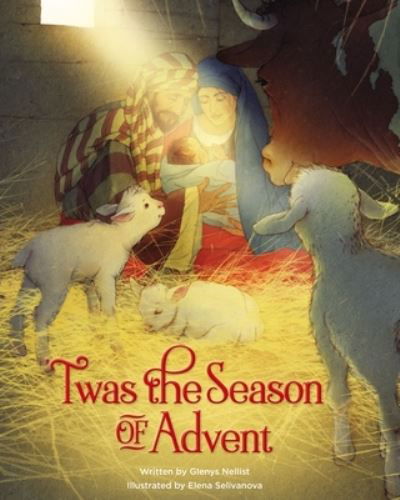 Cover for Glenys Nellist · 'Twas the Season of Advent: Devotions and Stories for the Christmas Season - 'Twas Series (Hardcover Book) (2021)