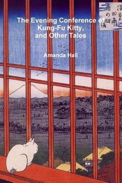 Cover for Amanda Hall · The Evening Conference of Kung-Fu Kitty and Other Tales (Paperback Bog) (2018)