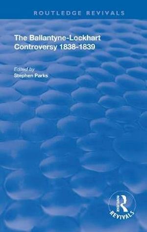 Cover for James Ballantyne · The Ballantyne-Lockhart Controversy: 1838-1839 - Routledge Revivals (Paperback Book) (2020)