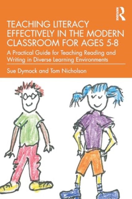 Cover for Dymock, Sue (University of Waikato, New Zealand) · Teaching Literacy Effectively in the Modern Classroom for Ages 5–8: A Practical Guide for Teaching Reading and Writing in Diverse Learning Environments (Paperback Book) (2024)