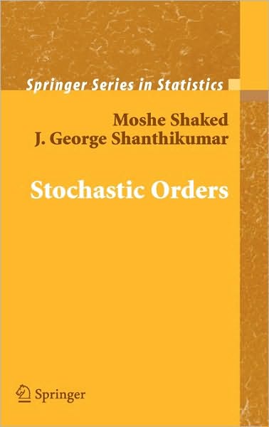 Cover for Moshe Shaked · Stochastic Orders - Springer Series in Statistics (Hardcover Book) [2007 edition] (2006)