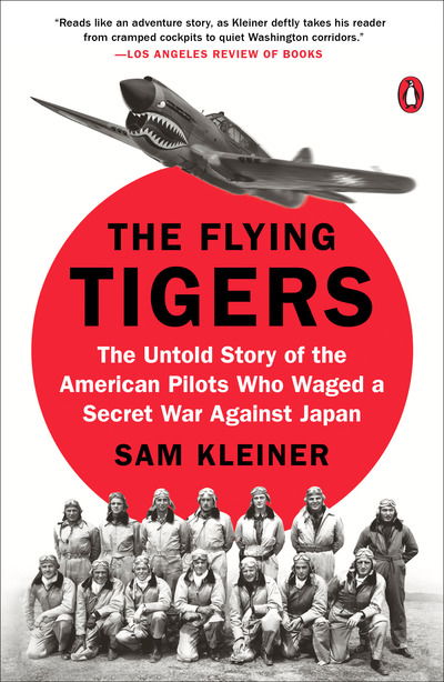 The Flying Tigers: The Untold Story of the American Pilots Who Waged A Secret War Against Japan - Sam Kleiner - Books - Penguin Putnam Inc - 9780399564154 - May 14, 2019