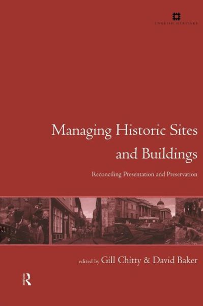 Cover for Gill Chitty · Managing Historic Sites and Buildings: Reconciling Presentation and Preservation - Issues in Heritage Management (Paperback Book) (1999)