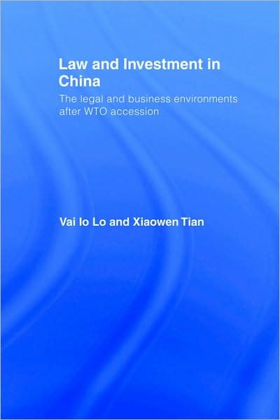 Cover for Lo, Vai Io (Bond University, Australia) · Law and Investment in China: The Legal and Business Environment after China's WTO Accession (Paperback Bog) (2006)