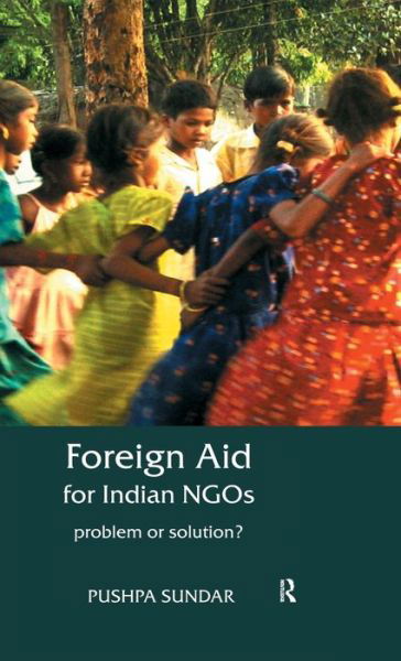 Cover for Pushpa Sundar · Foreign Aid for Indian NGOs: Problem or Solution? (Hardcover Book) (2010)