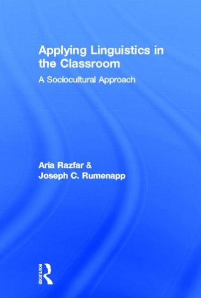 Cover for Razfar, Aria (University of Illinois at Chicago, USA) · Applying Linguistics in the Classroom: A Sociocultural Approach (Hardcover Book) (2013)