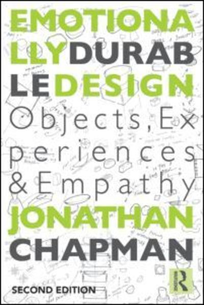 Emotionally Durable Design: Objects, Experiences and Empathy - Jonathan Chapman - Books - Taylor & Francis Ltd - 9780415732154 - May 28, 2015