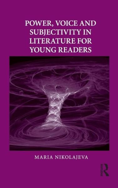 Cover for Maria Nikolajeva · Power, Voice and Subjectivity in Literature for Young Readers - Children's Literature and Culture (Hardcover bog) (2009)